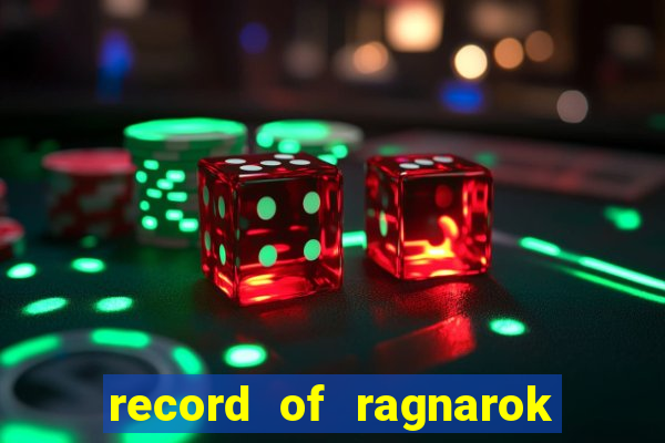 record of ragnarok 3 temporada online dublado